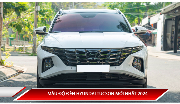HYUNDAI TUCSON ĐỘ ĐÈN MỚI NHẤT NĂM 2024